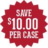 SAVE $10 PER CASE